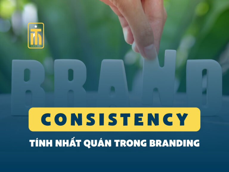 Tính nhất quán trong Branding - Phát triển thương hiệu
