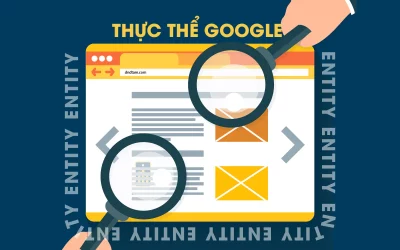 Google Entity là gì Cách để SEO thực thể