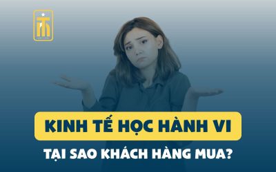Kinh tế học hành vi. Tại sao khách hàng mua?